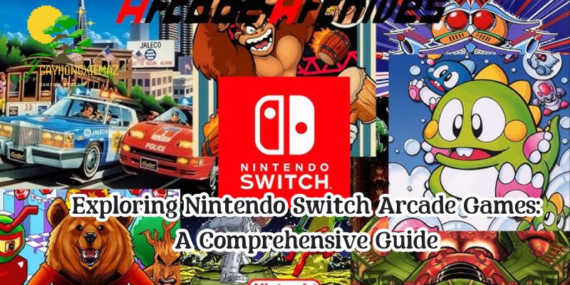 Exploring Nintendo Switch Arcade Games: A Comprehensive Guide