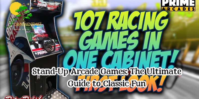 Stand-Up Arcade Games: The Ultimate Guide to Classic Fun